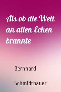 Als ob die Welt an allen Ecken brannte