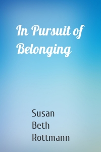 In Pursuit of Belonging