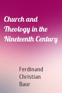 Church and Theology in the Nineteenth Century