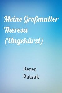 Meine Großmutter Theresa (Ungekürzt)