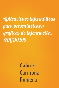 Aplicaciones informáticas para presentaciones: gráficas de información. ADGD0208