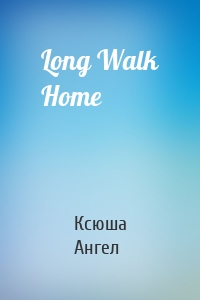 Long Walk Home