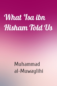 What 'Isa ibn Hisham Told Us