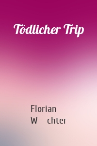 Tödlicher Trip