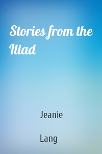 Stories from the Iliad
