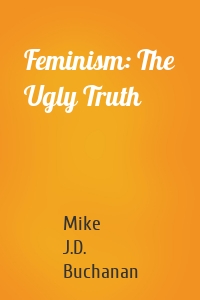 Feminism: The Ugly Truth