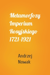 Metamorfozy Imperium Rosyjskiego 1721-1921