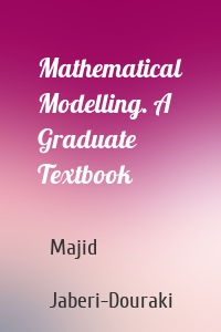 Mathematical Modelling. A Graduate Textbook