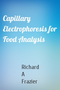 Capillary Electrophoresis for Food Analysis