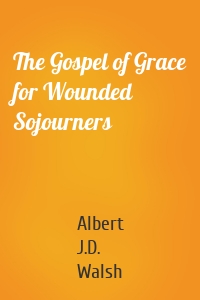 The Gospel of Grace for Wounded Sojourners