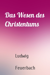 Das Wesen des Christentums