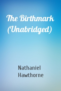 The Birthmark (Unabridged)