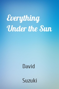 Everything Under the Sun