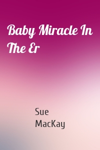 Baby Miracle In The Er
