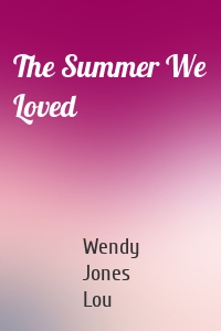The Summer We Loved