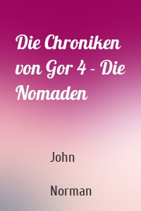 Die Chroniken von Gor 4 - Die Nomaden