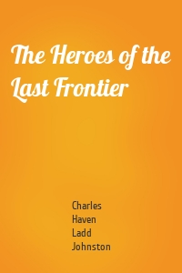 The Heroes of the Last Frontier