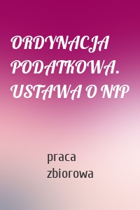 ORDYNACJA PODATKOWA. USTAWA O NIP