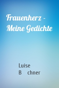 Frauenherz - Meine Gedichte