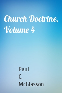Church Doctrine, Volume 4