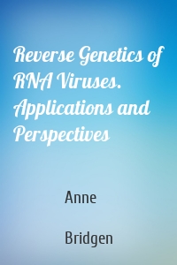 Reverse Genetics of RNA Viruses. Applications and Perspectives