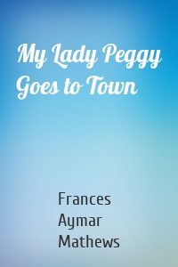 My Lady Peggy Goes to Town