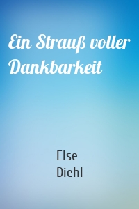 Ein Strauß voller Dankbarkeit