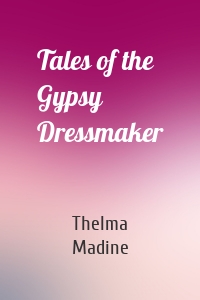 Tales of the Gypsy Dressmaker
