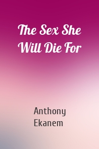 The Sex She Will Die For