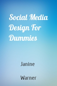 Social Media Design For Dummies
