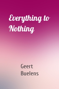 Everything to Nothing