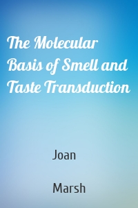 The Molecular Basis of Smell and Taste Transduction