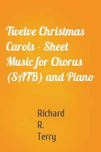 Twelve Christmas Carols - Sheet Music for Chorus (SATB) and Piano