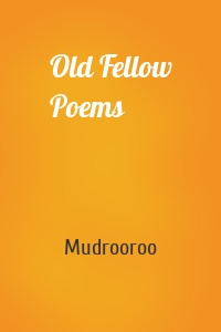 Old Fellow Poems