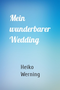 Mein wunderbarer Wedding