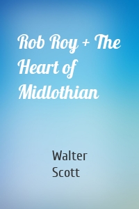 Rob Roy + The Heart of Midlothian