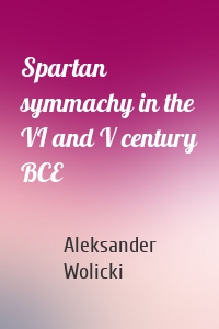Spartan symmachy in the VI and V century BCE