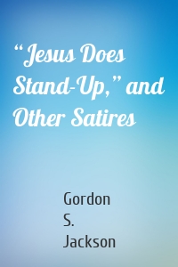 “Jesus Does Stand-Up,” and Other Satires