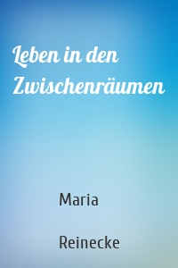 Leben in den Zwischenräumen