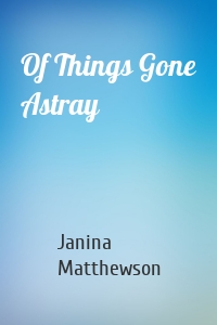 Of Things Gone Astray