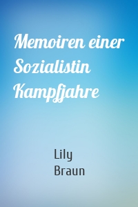 Memoiren einer Sozialistin Kampfjahre