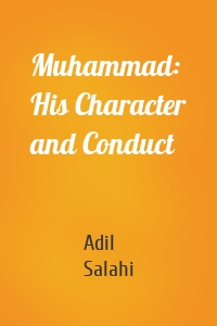 Muhammad: His Character and Conduct