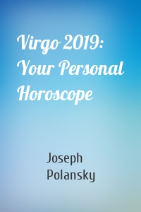 Virgo 2019: Your Personal Horoscope