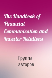 The Handbook of Financial Communication and Investor Relations