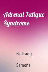 Adrenal Fatigue Syndrome