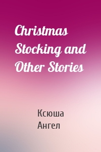 Christmas Stocking and Other Stories