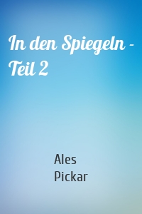 In den Spiegeln - Teil 2