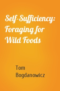 Self-Sufficiency: Foraging for Wild Foods