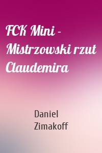 FCK Mini - Mistrzowski rzut Claudemira