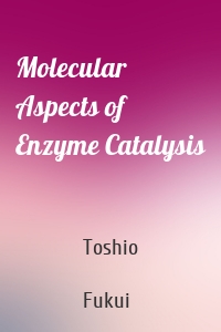 Molecular Aspects of Enzyme Catalysis